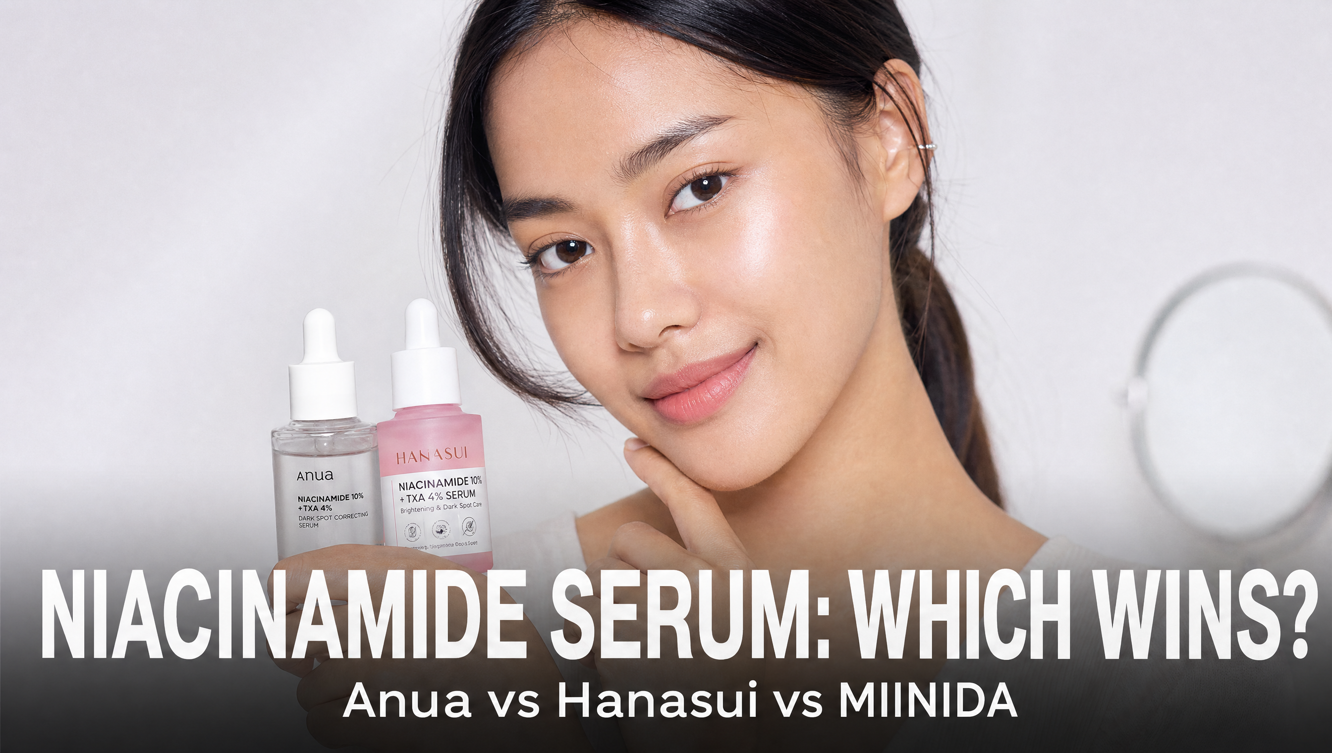 Niacinamide serum comparison — Anua vs Hanasui vs MIINIDA Malaysia